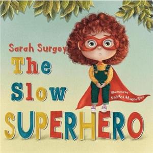 The Slow Superhero by Sarah Surgey