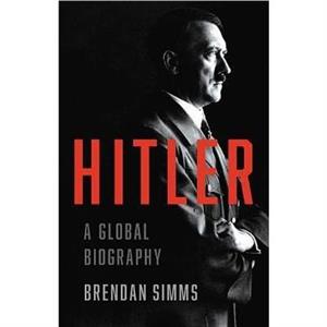 Hitler  A Global Biography by Brendan Simms