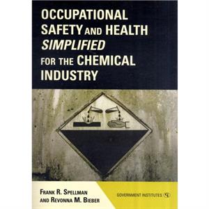 Occupational Safety and Health Simplified for the Chemical Industry by Revonna M. Bieber