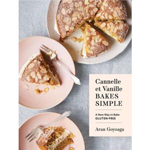 Cannelle et Vanille Bakes Simple by Aran Goyoaga