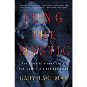 Jung the Mystic by Gary Gary Lachman Lachman