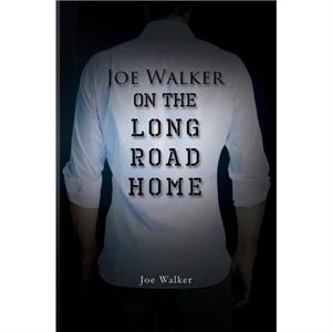 On the Long Road Home by Joe Walker