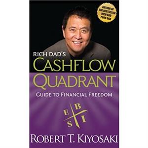 Rich Dads Cashflow Quadrant by Robert T. Kiyosaki