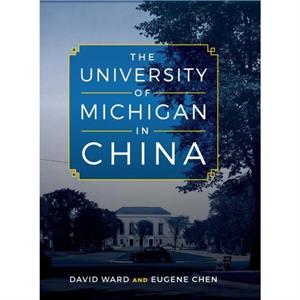 The University of Michigan in China by David Ward