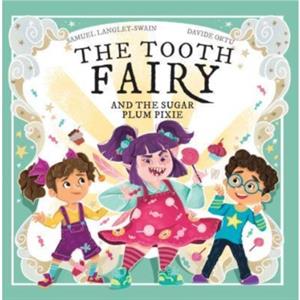 The Tooth Fairy and The Sugar Plum Pixie by Samuel LangleySwain