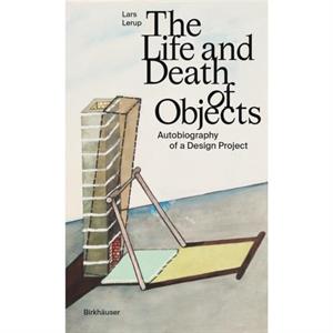 The Life and Death of Objects by Lars Lerup