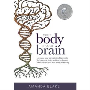 Your Body is Your Brain by Amanda Blake