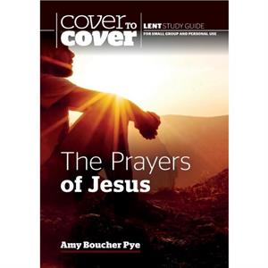 The Prayers of Jesus by Amy Boucher Pye