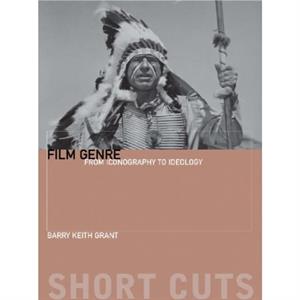 Film Genre  From Iconography to Ideology by Barry Keith Grant