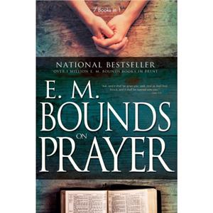 E.M. Bounds on Prayer by Edward M Bounds