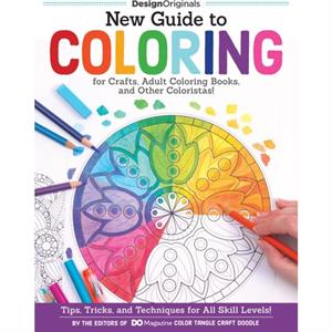 New Guide to Coloring for Crafts Adult Coloring Books and Other Coloristas by Editors of DO Magazine