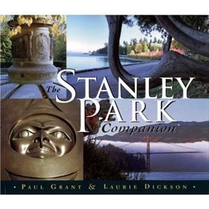 Stanley Park Companion by Laurie Dickson Paul Grant