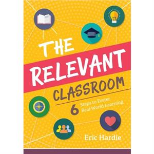 The Relevant Classroom by Eric Hardie