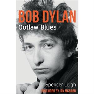 Bob Dylan by Spencer Leigh