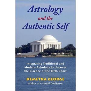 Astrology and the Authentic Self by Demetra Demetra George George