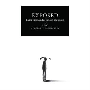 Exposed by Hammarlin & MiaMarie Reader in Ethnology & Senior Lecturer in Media and Communication