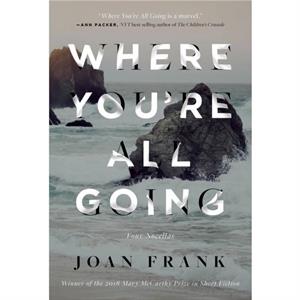 Where Youre All Going by Joan Frank