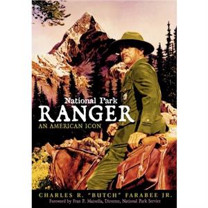 National Park Ranger by Farabee & Jr. & Charles R. Butch