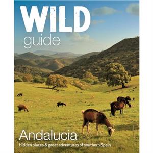 Wild Guide Andalucia by Edwina Pitcher