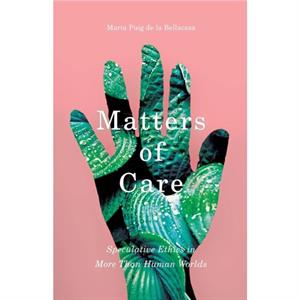 Matters of Care by Maria Puig de la Bellacasa