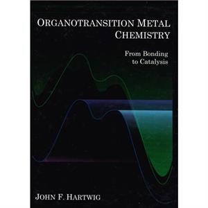 Organotransition Metal Chemistry by John F. Hartwig