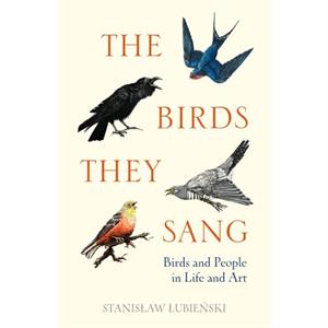 The Birds They Sang by Stanislaw Lubienski