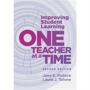 Improving Student Learning One Teacher at a Time by Jane E. PollockLaura J. Tolone