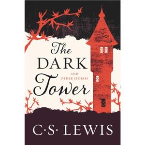 The Dark Tower  And Other Stories by C S Lewis