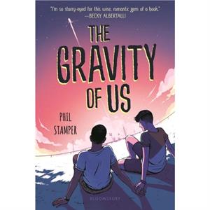 The Gravity of Us by Phil Stamper