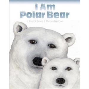 I Am Polar Bear by J. Patrick Lewis