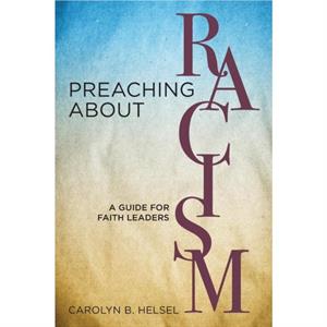 Preaching about Racism by Carolyn B Helsel