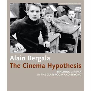 The Cinema Hypothesis  Teaching Cinema in the Classroom and Beyond by Alejandro Bachmann