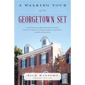 A Walking Tour of the Georgetown Set by Photographs by Missy Janes Rick Massimo