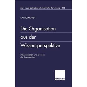 Die Organisation Aus Der Wissensperspektive by Kai Romhardt