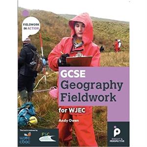 GCSE Geography Fieldwork Handbook  for WJEC Wales by Andy Owen