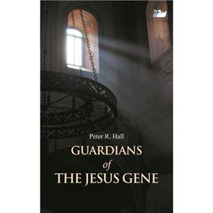 Guardians of the Jesus Gene by Peter R. Hall