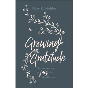 Growing in Gratitude by Mary Mohler