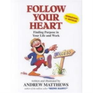 Follow Your Heart by Andrew Matthews