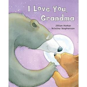 I Love You Grandma by Jillian Harker