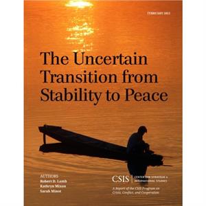 The Uncertain Transition from Stability to Peace by Sarah Minot