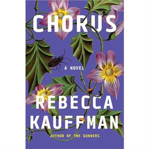 Chorus  A Novel by Rebecca Kauffman