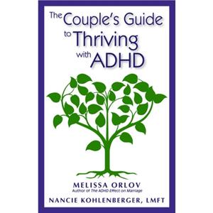 The Couples Guide to Thriving with ADHD by Nancie Kohlenberger