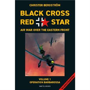 Black Cross Red Star  Air War Over the Eastern Front Volume 1 Barbarossa by Christer Bergstrom