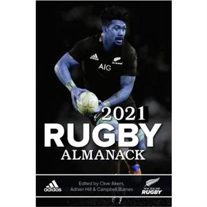 2021 Rugby Almanack by Clive Ackers & Adrian Hill