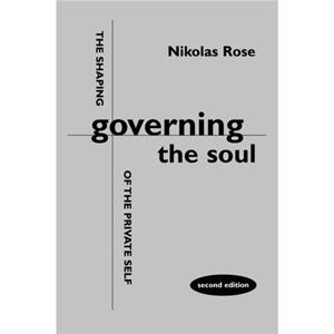 Governing the Soul by Nikolas Rose