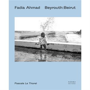 Fadia Ahmad. Beyrouth  Beirut by Pascale Le Thorel