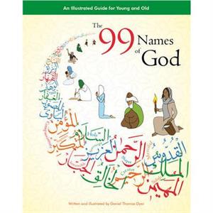 The 99 Names of God by Daniel Thomas Dyer