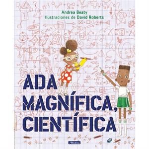 Ada Magnifica cientifica Ada Twist Scientist by Andrea Beaty