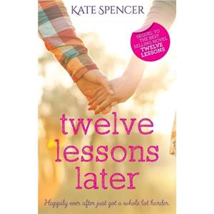 Twelve Lessons Later by Kate Spencer