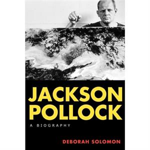 Jackson Pollock by Deborah Solomon